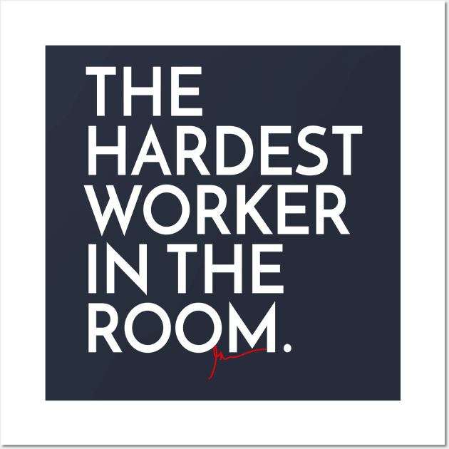 The hardest worker in the room | Garyvee Wall Art by GaryVeeApparel